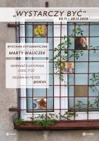 „Wystarczy być” - wystawa fotografii Marty Wa